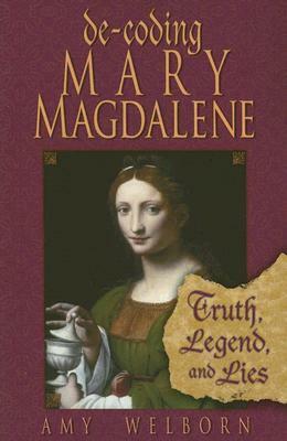 Decoding Mary Magdalene: Truth, Legend, and Lies by Amy Welborn