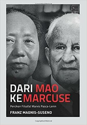 Dari Mao ke Marcuse – Percikan Filsafat Marxis Pasca-Lenin by Franz Magnis-Suseno, Franz Magnis-Suseno