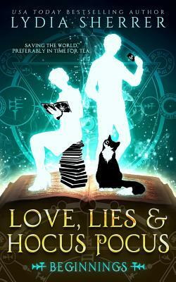 Love, Lies, and Hocus Pocus: Beginnings by Lydia Sherrer
