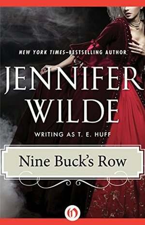 Nine Buck's Row by T.E. Huff, Jennifer Wilde