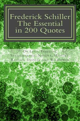 Frederick Schiller: The essential in 200 quotes: On Love, Nature, History, Grace, Dignity..... by J. Marc Rakotolahy