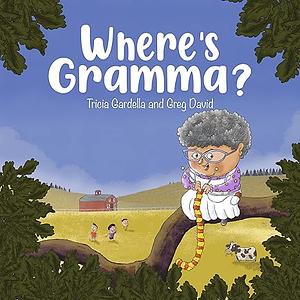 Where's Gramma? by Tricia Gardella