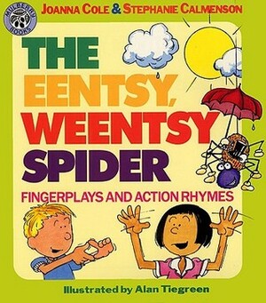 The Eentsy, Weentsy Spider: Fingerplays and Action Rhymes by Joanna Cole, Alan Tiegreen, Stephanie Calmenson