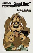 Just Say Good Dog! by Marlene Trunnell, Linda Goodman