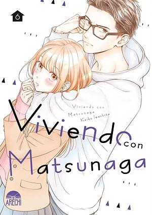 Viviendo con Matsunaga, vol. 6 by Marta Moya, Keiko Iwashita