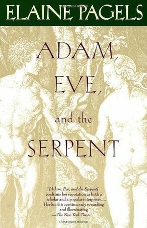 Adam, Eve, and the Serpent: Sex and Politics in Early Christianity by Elaine Pagels