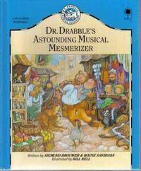 Dr. Drabble's Astounding Musical Mesmerizer by Wayne Davidson, Bill Bell, Sigmund Brouwer