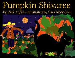 Pumpkin Shivaree by Rick Agran, Sara Anderson