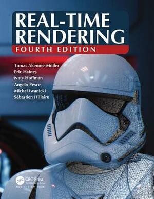 Real-Time Rendering, Fourth Edition by Naty Hoffman, Tomas Akenine-Mo&#776;ller, Eric Haines