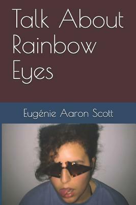 Talk about Rainbow Eyes by Eug Scott