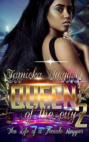 Queen of the City 2: The Life of a Female Rapper by Tamicka Higgins