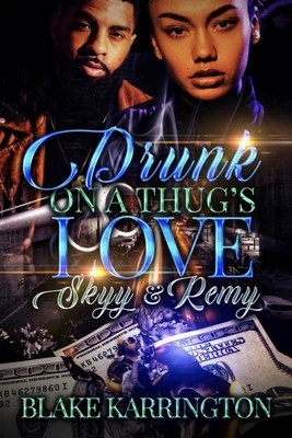 Drunk On A Thug's Love: Skyy & Remy by Blake Karrington