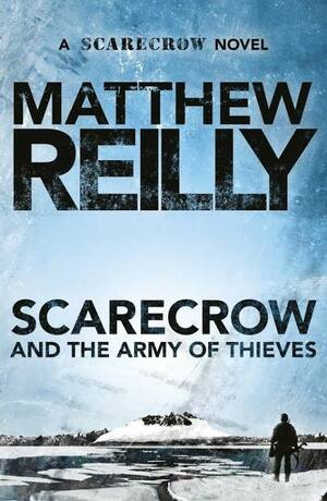 Scarecrow and the Army of Thieves by Matthew Reilly