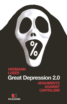 Great Depression 2.0: Arguments against capitalism by Hermann Lueer