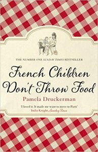 French Children Don't Throw Food by Pamela Druckerman