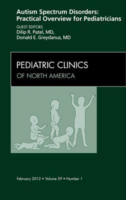 Autism Spectrum Disorders: Practical Overview for Pediatricians by Donald E. Greydanus, Dilip R. Patel