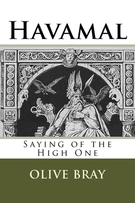Havamal: Saying of the High One by Olive Bray