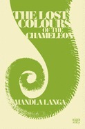 Lost Colours of the Chameleon by Mandla Langa