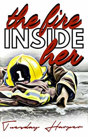 The Fire Inside Her: A Lesbian Romance by Tuesday Harper