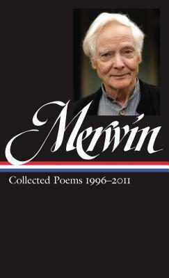 Collected Poems 1996–2011 by W.S. Merwin, J.D. McClatchy