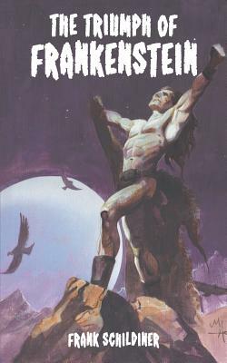 The Triumph of Frankenstein by Frank Schildiner