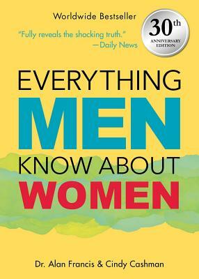 Everything Men Know about Women: 30th Anniversary Edition by Cindy Cashman, Alan Francis