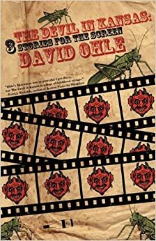 The Devil in Kansas: 3 Stories for the Screen by David Ohle