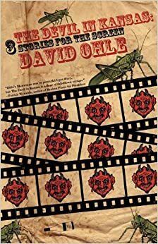 The Devil in Kansas: 3 Stories for the Screen by David Ohle