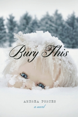 Bury This by Andrea Portes