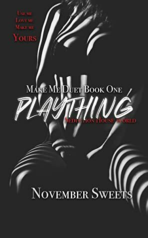 Plaything: Make Me Duet Book One by November Sweets