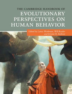 The Cambridge Handbook of Evolutionary Perspectives on Human Behavior by 