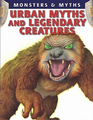 Urban Myths and Legendary Creatures by Lisa Regan, Chris McNab