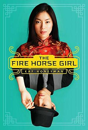 The Fire Horse Girl by Kay Honeyman