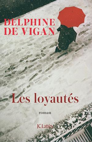 Les Loyautés by Delphine de Vigan