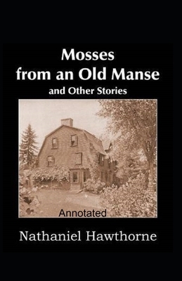 Mosses From an Old Manse Annotated by Nathaniel Hawthorne