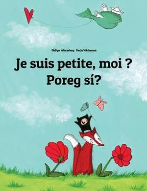 Je suis petite, moi ? Poreg sí?: Un livre d'images pour les enfants (Edition bilingue français-celinese) by 