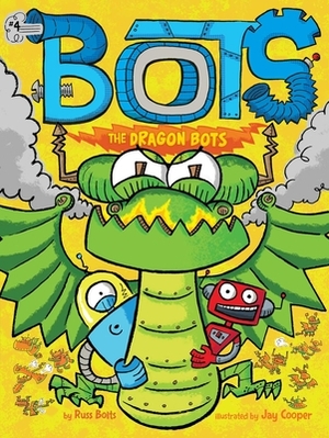 The Dragon Bots by Russ Bolts