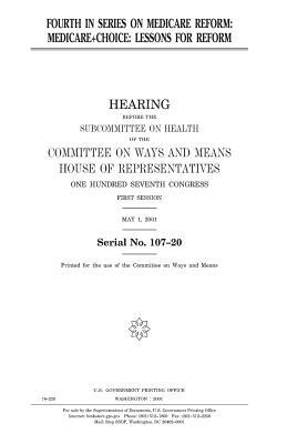 Fourth in series on Medicare reform: Medicare+Choice: lessons for reform by United States Congress, Committee On Ways and Means, United States House of Representatives