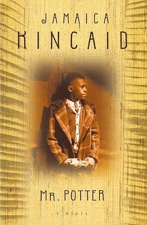 Mr. Potter: A Novel by Jamaica Kincaid