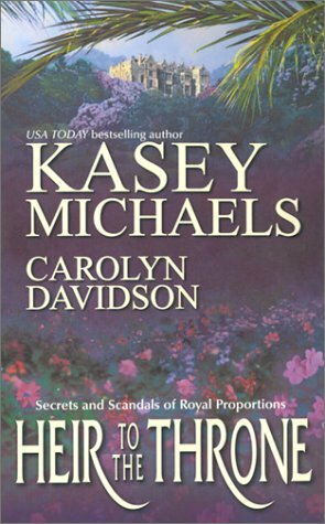 Heir to the Throne by Kasey Michaels, Carolyn Davidson