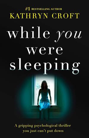 While You Were Sleeping by Kathryn Croft