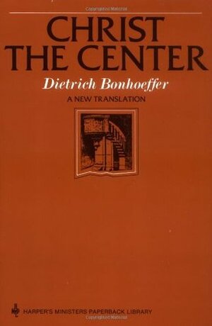 Christ the Center by Edwin H. Robertson, Dietrich Bonhoeffer