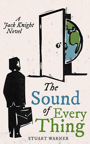 The Sound Of Everything: A Jack Knight Novel by Stuart Warner