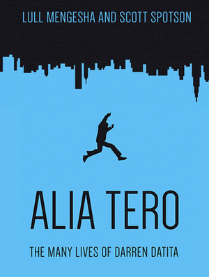 Alia Tero: The Many Lives of Darren Datita by Lull Mengesha, Scott Spotson