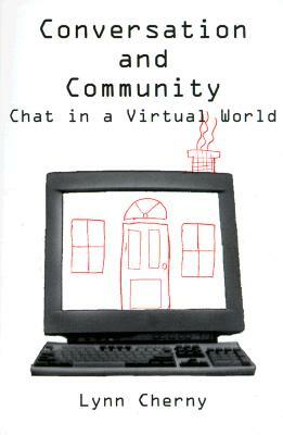 Conversation and Community: chat in a virtual world by Lynn Cherny