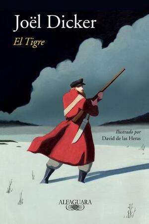 El Tigre by Joël Dicker