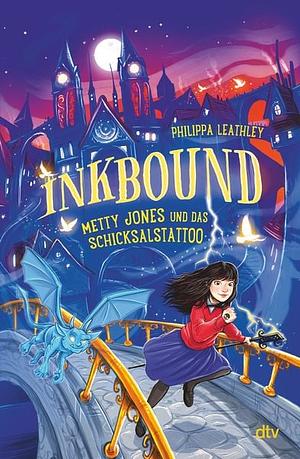 Inkbound: Metti Jones und das Schicksalstattoo by Philippa Leathley