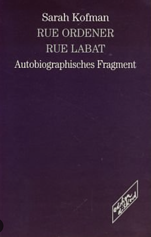 Rue Ordener, Rue Labat: autobiographisches Fragment by Sarah Kofman, Ann Smock