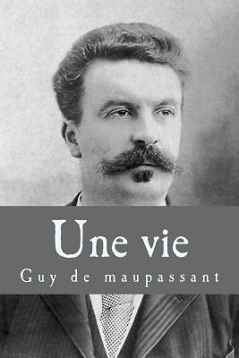 Une vie by Guy de Maupassant