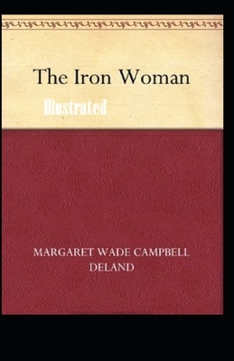 The Iron Woman Illustrated by Margaret Deland